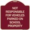 Signmission Not Responsible for Vehicles Parked on School Property Heavy-Gauge Alum, 18" x 18", BU-1818-23539 A-DES-BU-1818-23539 - alternate 1